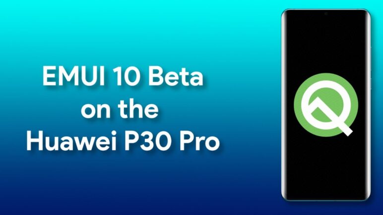 EMUI 10 Beta (Android Q) on the Huawei P30 Pro: First Look