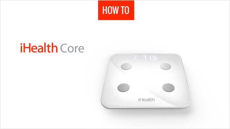 How to unpack and first use the connected scale iHealth Core