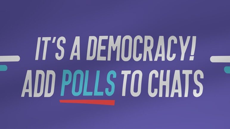 It's a Democracy! Add Polls to Chats