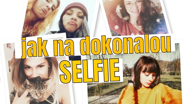 Jak si udělat dokonalou SELFIE? ⭐ Český návod