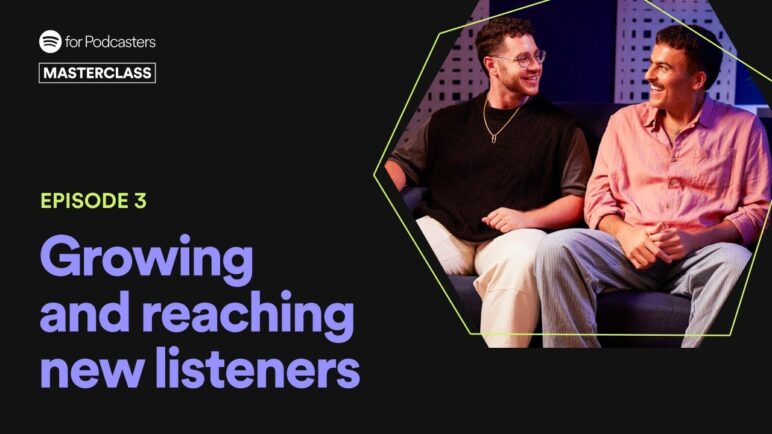 Podcast Marketing: Growing Your Show and Reaching New Listeners | Spotify for Podcasters Masterclass