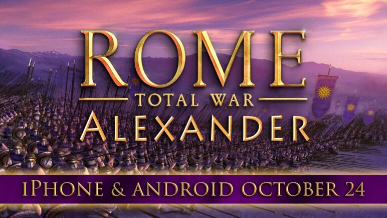 ROME: Total War – Alexander coming to iPhone and Android October 24th