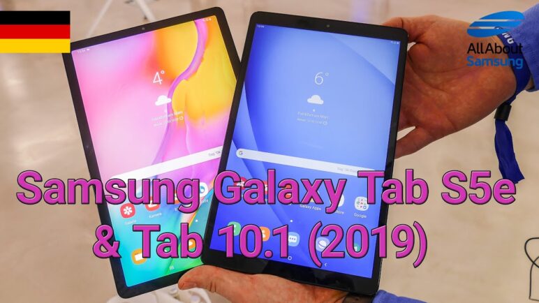 Samsung Galaxy Tab S5e und Galaxy Tab A 10.1 2019 Hands-On deutsch