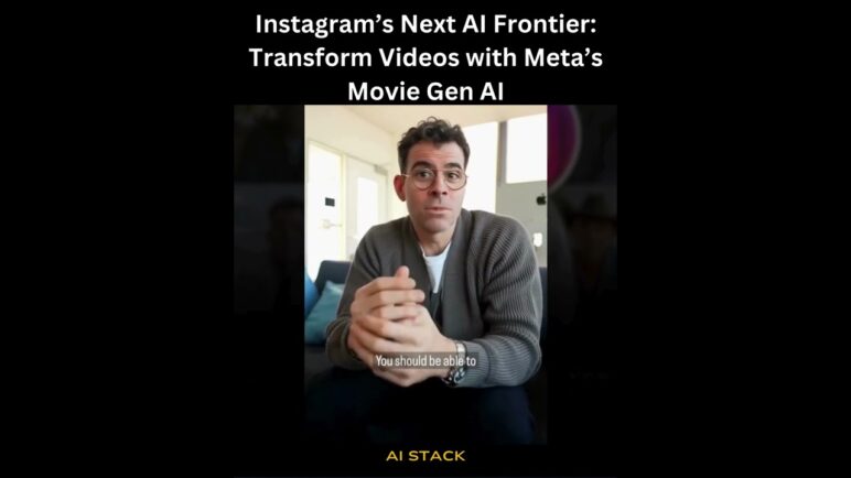 Instagram’s Next AI Frontier: Transform Videos with Meta’s Movie Gen AI